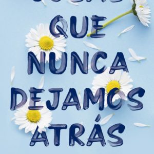 COSAS-QUE-NUNCA-DEJAMOS-ATRAS-LUCY-SCORE.