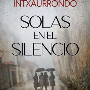 SOLAS EN EL SILENCIO - SILVIA INTXAURRONDO