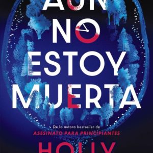 AÚN NO ESTOY MUERTA - HOLLY JACKSON