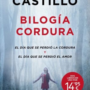 BILOGÍA CORDURA. EL DÍA QUE SE PERDIÓ LA CORDURA-EL AMOR - JAVIER CASTILLO