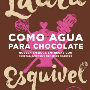 COMO AGUA PARA CHOCOLATE - LAURA ESQUIVEL