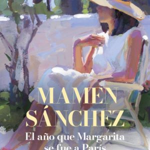 EL AÑO QUE MARGARITA SE FUE A PARÍS - MAMEN SÁNCHEZ