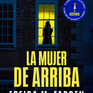 LA MUJER DE ARRIBA - FREIDA MCFADDEN