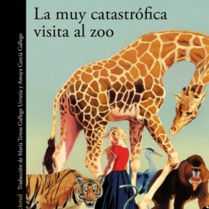 LA MUY CATASTRÓFICA VISITA AL ZOO - JÖEL DICKER