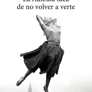 LA RIDÍCULA IDEA DE NO VOLVER A VERTE - ROSA MONTERO