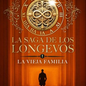 LA SAGA DE LOS LONGEVOS, 1. LA VIEJA FAMILIA - EVA Gª SAENZ DE URTURI