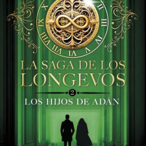 LA SAGA DE LOS LONGEVOS, 2. LOS HIJOS DE ADÁN - EVA Gª SAENZ DE URTURI
