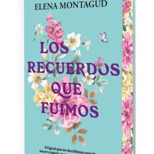 LOS RECUERDOS QUE FUIMOS - ELENA MONTAGUD