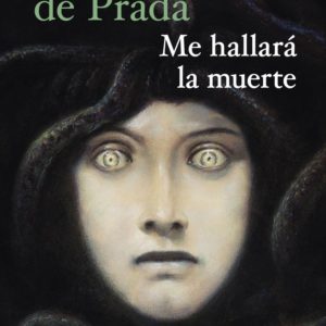 ME HALLARÁ LA MUERTE - JUAN MANUEL DE PRADA