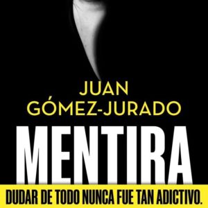 MENTIRA - JUAN GÓMEZ-JURADO
