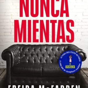 NUNCA MIENTAS - FREIDA MCFADDEN