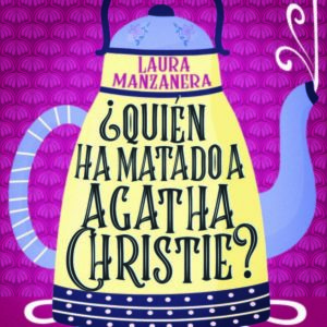 QUIÉN HA MATADO A AGATHA CHRISTIE - LAURA MANZANERA