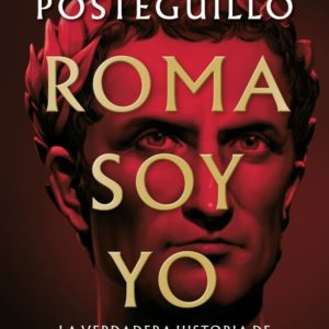 ROMA SOY YO. SERIE JULIO CÉSAR, 1 - SANTIAGO POSTEGUILLO