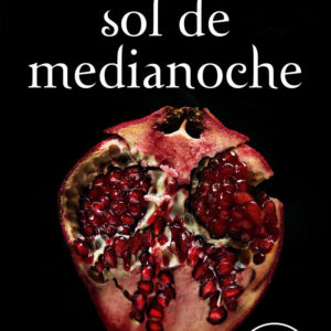 SOL DE MEDIANOCHE. CREPÚSCULO, 6 - STEPHENIE MEYER